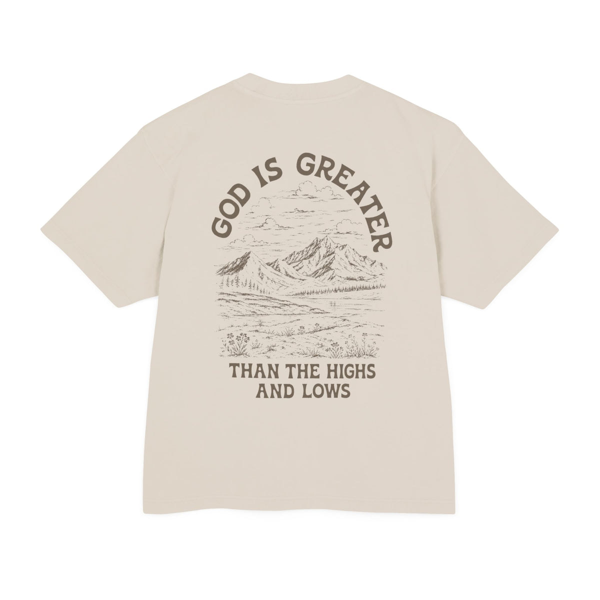God Is Greater Than the Highs and Lows T Shirt — French Oak